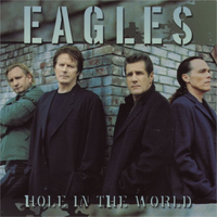 Eagles - Hole in the World