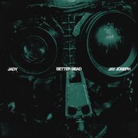 Jady - Better Dead