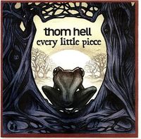 Thom Hell - Every Little Piece