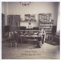 Thom Hell - God If I Saw Her Now