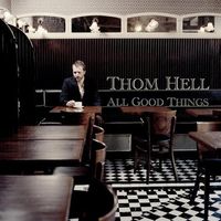 Thom Hell - All Good Things