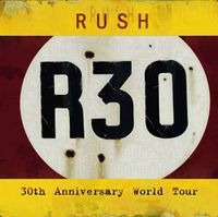 Rush - R30: 30th Anniversary World Tour