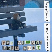 Tequila Mockingbird - You Always Felt Lost