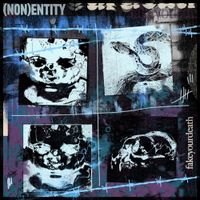 fakeyourdeath - (NON)ENTITY
