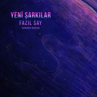 Fazıl Say - Yeni Şarkılar