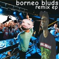 Borneo Bluds - remix ep