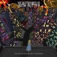 We Butter the Bread With Butter - Der Tag an dem die Welt unterging