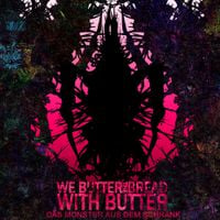 We Butter the Bread With Butter - Das Monster aus dem Schrank