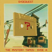 Sydequest - The Mystery Tape: Syde A