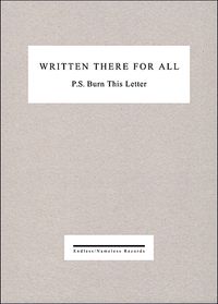 P.S. Burn This Letter - Written There For All