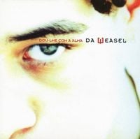 Da Weasel - Dou-lhe com a Alma