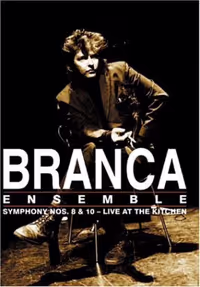 Glenn Branca Ensemble - Symphony Nos. 8 & 10 &ndash; Live At The Kitchen