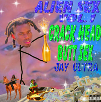 Jay Ultra - Alien Sex Vol.1-Crack Head Butt Sex