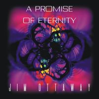 Jim Ottaway - A Promise Of Eternity