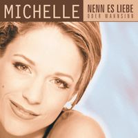 Michelle - Nenn' es Liebe oder Wahnsinn