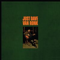 Dave Van Ronk - Just Dave Van Ronk