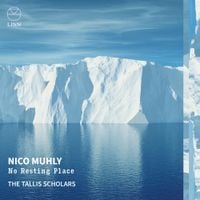 The Tallis Scholars - Nico Muhly: No Resting Place