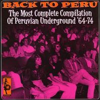 Various Artists - Back To Peru: The Most Complete Compilation of Peruvian Underground '64-74