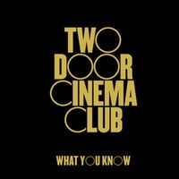 Two Door Cinema Club - What You Know