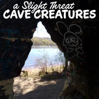 A Slight Threat - Cave Creatures