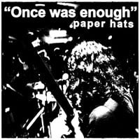 paper hats - "Once was enough"