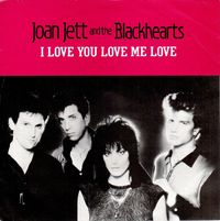 Joan Jett & The Blackhearts - I Love You Love
