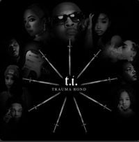 T.I. - Trauma Bond