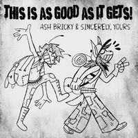 Ash Bricky - This Is As Good As It Gets! (Split)