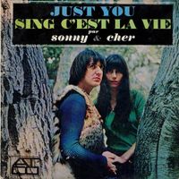 Sonny & Cher - Just You / Sing C'est La Vie