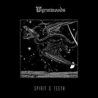 Wyrmwoods - Spirit & Teeth