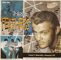 Charlie Feathers - Can't Hardly Stand It