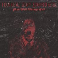 Will To Power 313 - Man Will Always Fail