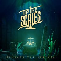 Tip The Scales - Beneath the Surface