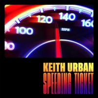Keith Urban - Speeding Ticket