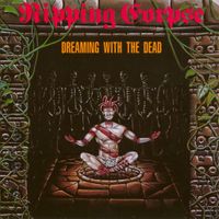 Ripping Corpse - Dreaming With The Dead [Reissue]