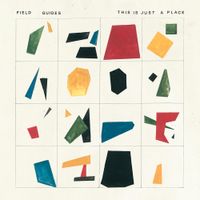 Field Guides - This Is Just A Place