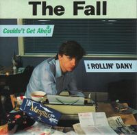 The Fall - Couldn't Get Ahead / Rollin' Dany