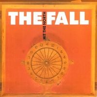 The Fall - Hit the North
