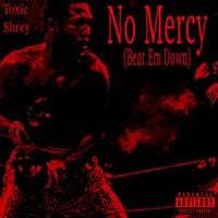 T0X1C - No Mercy (feat. Shrey)