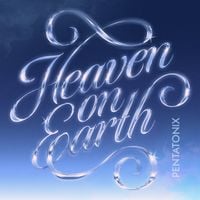 Pentatonix - Heaven On Earth