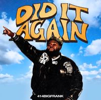 414bigfrank - Did It Again