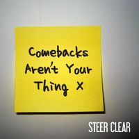Steer Clear - Comebacks Aren't Your Thing