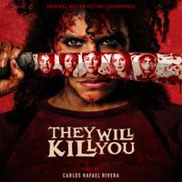 Carlos Rafael Rivera - They Will Kill You (Original Motion Picture Soundtrack)