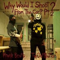 Frank Beats - Why Would I Shoot From The Car? Pt. 2