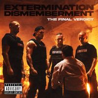 Extermination Dismemberment - The Final Verdict
