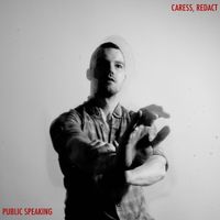 Public Speaking - Caress, Redact