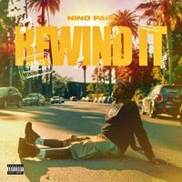 Nino Paid - Rewind It