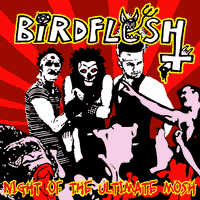 Birdflesh - Night of The Ultimate Mosh