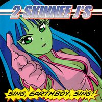 2 Skinnee J's - Sing, Earthboy, Sing!