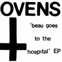 Ovens - Beau Goes To The Hospital